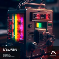 E.F.G. & Acidani - Reminiscence (Original Mix) [OUT NOW]