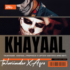 Talwinder - Khayaal (Prophecie X Captain Ignitious Afro Edit)