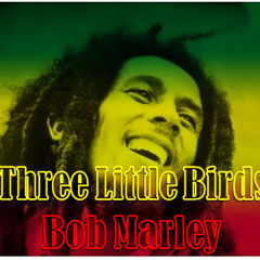 Bob Marley - Three Little Birds