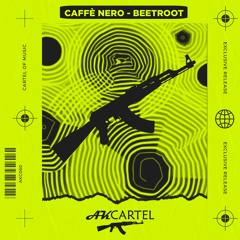Caffè Nero- BEETROOT (Original Mix) [AK CARTEL]