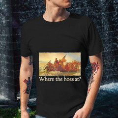Where The Hoes At Photo Shirt