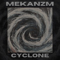 MEKANZM - Cyclone (Original Mix) [Free Download]