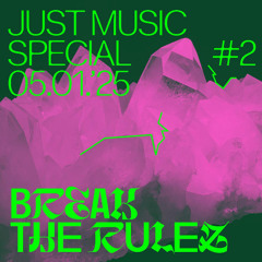 Break the Rulez x Just Music Special #2 on Radio Blau 05.01.25