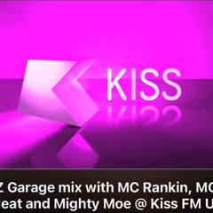 DJ EZ Garage mix with MC Rankin, MC Kie, MC Neat and Mighty Moe @ Kiss FM UK