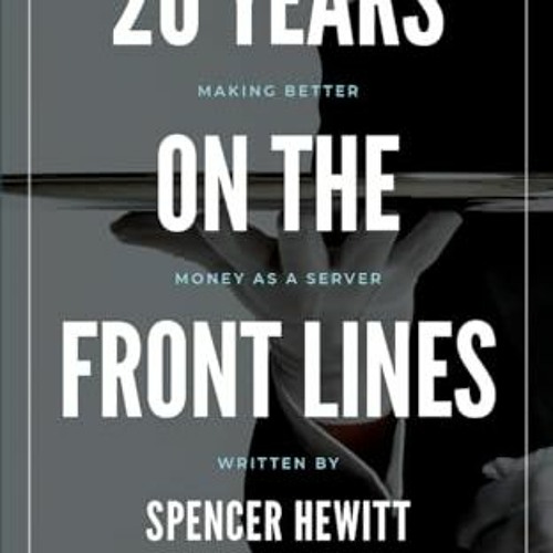 Read Books Online 20 Years on the Front Lines: Making Better Money as a Server