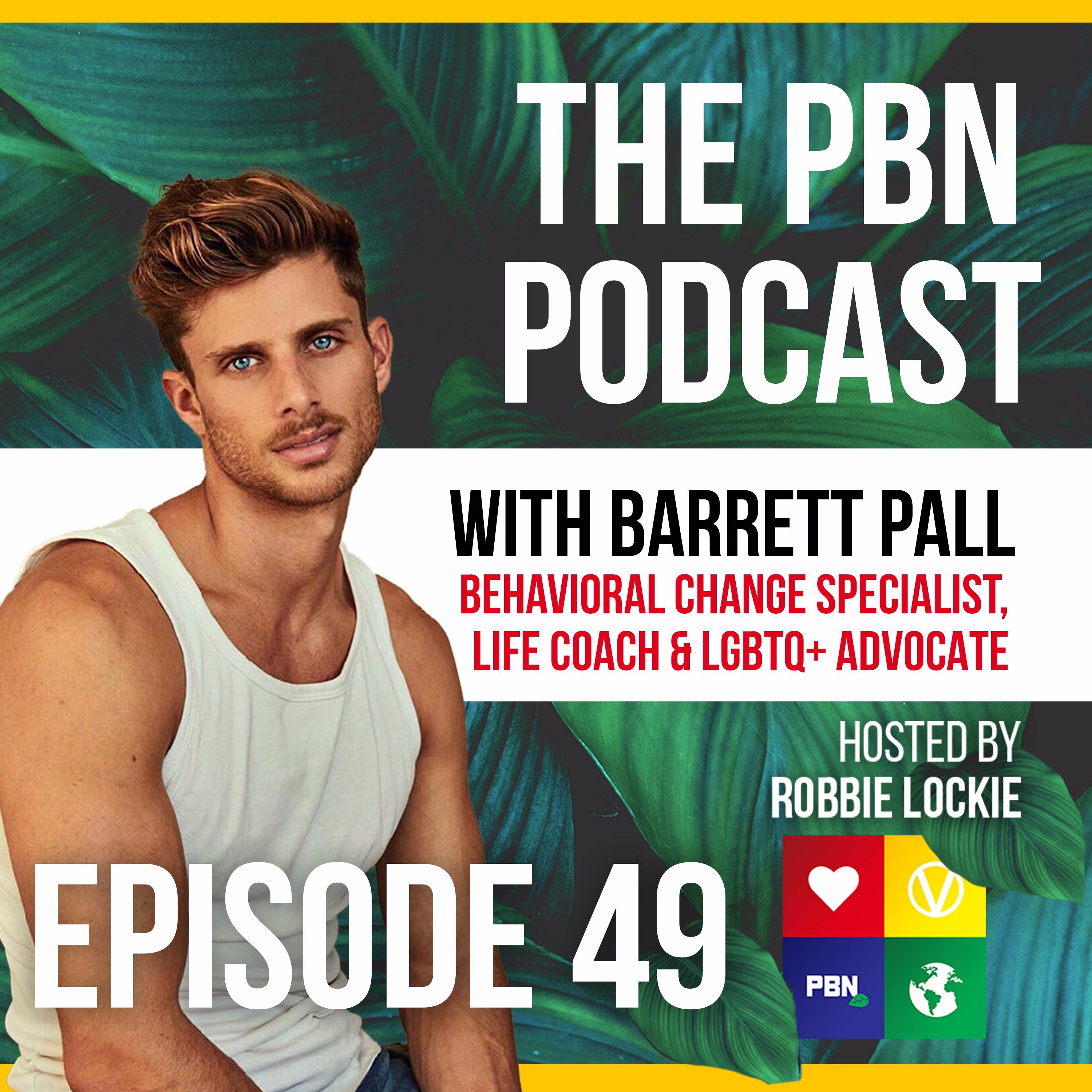 Life Coach, Behavioral Change Specialist & LGBTQ Advocate. Interview w/ Barrett Pall | Episode 49