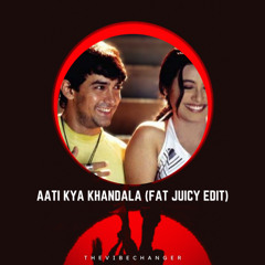 Aati Kya Khandala X Fat Juicy & Wet (TheVibeChanger edit)