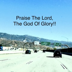 Praise_The_Lord_The_God_Of_Glory!!  🌹🎻🎶 Gloria a Dios, El Dios De Gloria!!  🌹🎻🎶