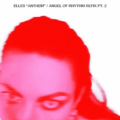 PREMIERE: ELLES - Anthem (Angel Of Rhythm Refix Pt.2)