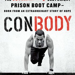 READ [EPUB KINDLE PDF EBOOK] ConBody: The Revolutionary Bodyweight Prison Boot Camp,