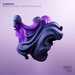 Alberico - Beyond The Haze (Radio Edit) [Deep Dip]