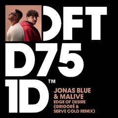 Jonas Blue & Malive - Edge Of Desire (Grigoré & Serve Cold Remix) [Preview Clip - Out 12th Sept]