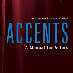 GET KINDLE PDF EBOOK EPUB Accents: A Manual for Actors- Revised and Expanded Edition by  Robert Blum