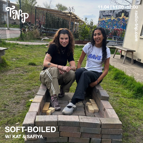 soft-boiled w/ KAT & Safiya