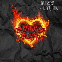 Heartburn Freestyle (Ft SheLuvKorea)