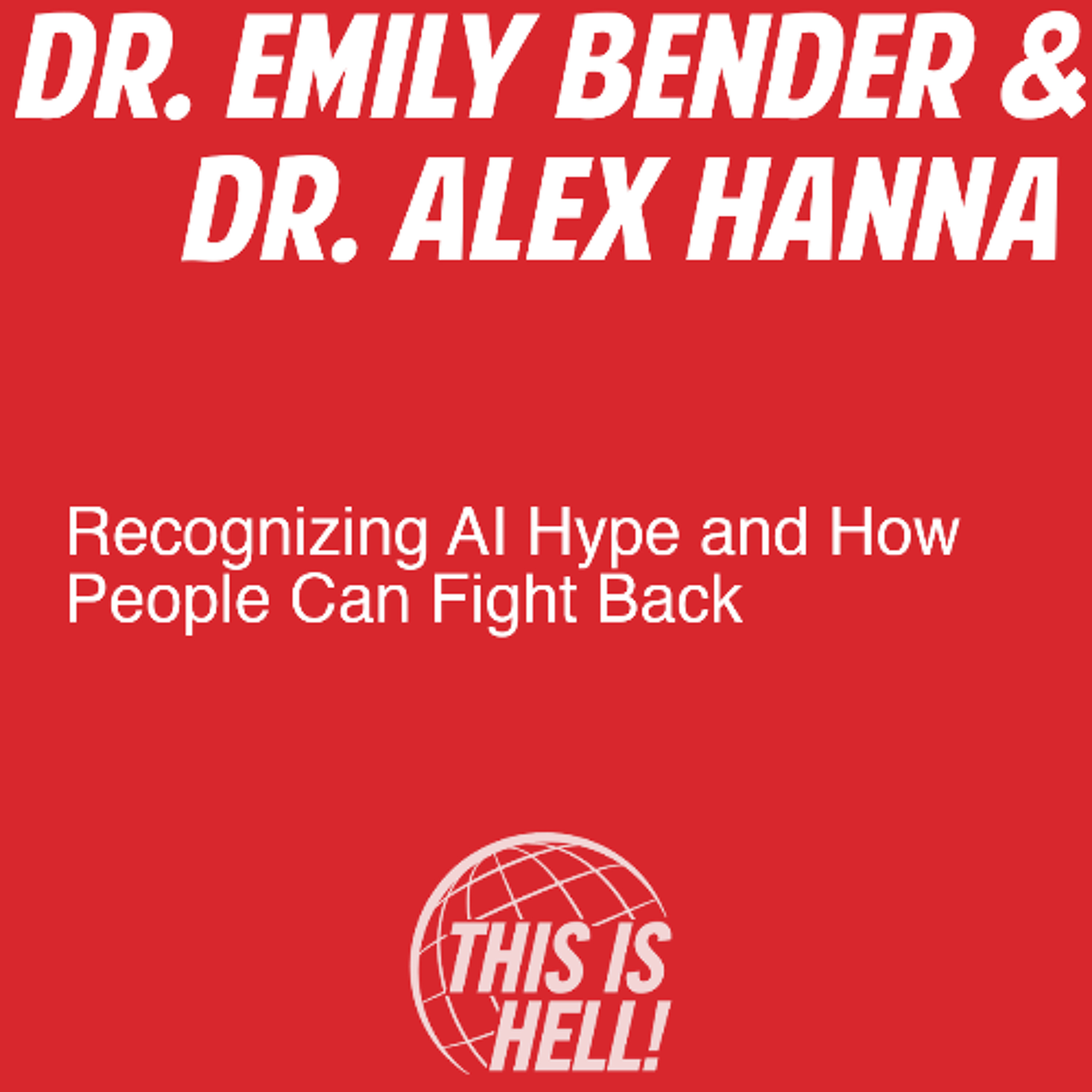 Recognizing AI Hype and How People Can Fight Back / Emily Bender and Alex Hanna