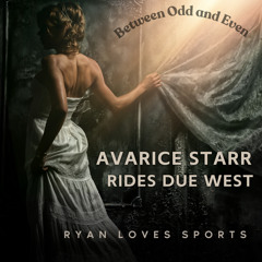 Avarice Starr Rides Due West