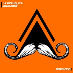 JohnJosé - La República (Original Mix) [MUSTACHE CREW RECORDS]