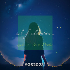 End of Celebration [ #GS2023 ]