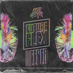 Future Flex - Deeper (OUT NOW)
