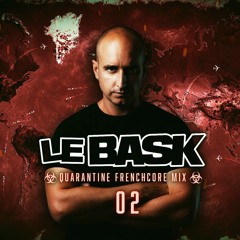 Le Bask - Quarantine Frenchcore Mix 2