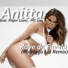 Anitta Feat. Major Lazer,  MC Lan  - Rave De Favela (Rodriggo Liu Remix)