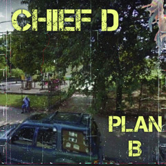 Chief D - Plan B