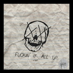 Fuckin' It All Up