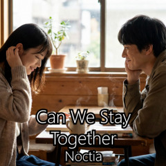 Can We Stay Together