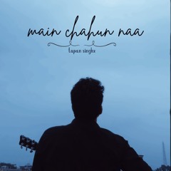 Main Chahun Naa