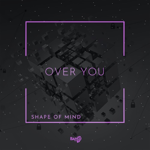 Shape Of Mind - Over You (Radio Edit)
