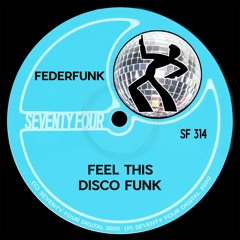 FederFunk - Feel This Disco Funk ( Original Mix )Seventy Four Digital