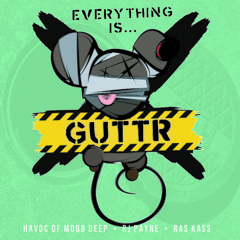 Everything Is...GUTTR (feat. Kurupt & Kxng Crooked)