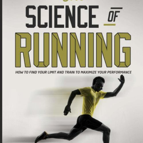 [VIEW] EBOOK 📁 The Science of Running: How to find your limit and train to maximize