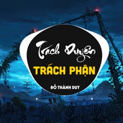 Trách Duyên Trách Phận (Remix)