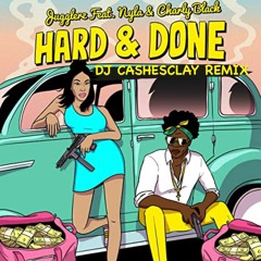 Jugglerz feat. Nyla & Charly Black - Hard & Done (DJ CASHESCLAY REMIX)