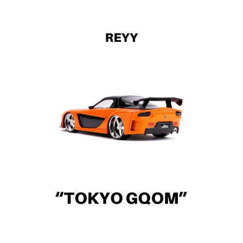 TOKYO GQOM (REYY EDIT) BUY = FREE DOWNLOAD