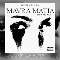 Bossikan & Aspa - Mavra Matia || HUNTER REMIX