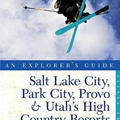 Get [PDF EBOOK EPUB KINDLE] Explorer's Guide Salt Lake City, Park City, Provo & Utah'