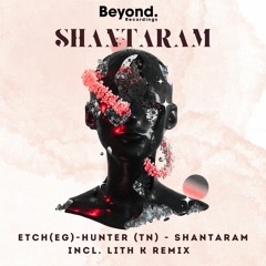 ETCH (EG) , HUNTER (TN) - Shantaram ( LITH K Remix )