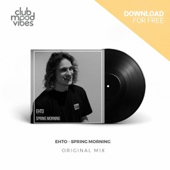 FREE DOWNLOAD: Ehto ─ Spring Morning (Original Mix) [CMVF143]