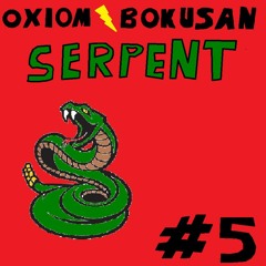 Oxiom X Bokusan - Serpent