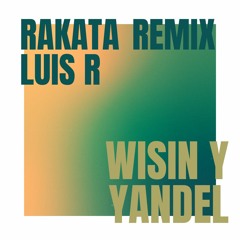 Wisin Y Yandel - Rakata (Remix Luis R) FREE
