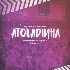 MC Bola De Fogo - Atoladinha - Rafman & Vikko Remix