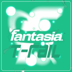 Fantasia//T-RAIL (128 K-Hole Mix)