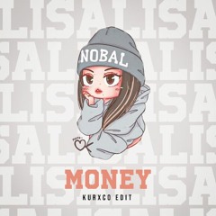 LISA - 'MONEY' (KURXCO RAWSTYLE EDIT) ¨FREE DOWNLOAD¨