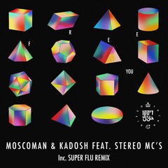 Moscoman & Kadosh Ft. Stereo MC's - Free You (Super Flu Remix)