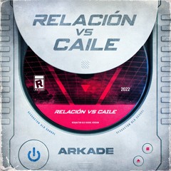 Arkade - Relacion Vs Caile (Reggaeton Old School Version)