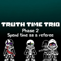 Truth Time Trio    Phase2  Spend time as a referee
