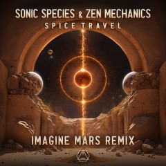 Sonic Species & Zen Mechanics - Spice Travel (Imagine Mars Remix) (Sample)